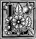 [picture: Decorative initial ``L'' with wild flowers and weeds]