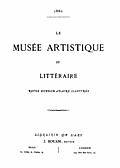 [picture: Title Page, Le Musée Artistique et Littéraire]