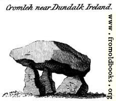 Cromleh near Dundalk Ireland, from the Druidical Antiquities plate.